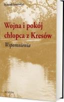 Okładka książki Wojna i pokój chłopca z Kresów. Wspomnienia