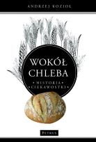 Okładka książki Wokół chleba. Historia. Ciekawostki