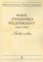 Okładka książki Wokół Tygodnika Wileńskiego 1815-1822