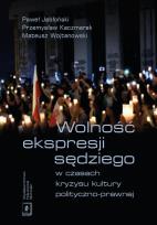 Okładka książki Wolność ekspresji sędziego w czasach kryzysu kultury polityczno-prawnej