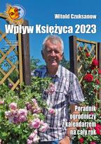 Okładka książki Wpływ Księżyca 2023. Poradnik ogrodniczy z kalendarzem na cały rok
