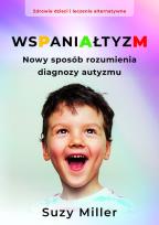 Okładka książki Wspaniałtyzm. Nowy sposób rozumienia diagnozy autyzmu