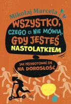Okładka książki Wszystko, czego ci nie mówią, gdy jesteś..