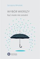 Okładka książki Wybór wierszy. Być może nie ostatni