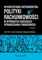 Okładka książki Wykorzystanie instrumentów polityki rachunkowości w wybranych obszarach sprawozdania finansowego