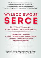 Okładka książki Wylecz swoje serce przez zastosowanie bioenergetycznych substancji
