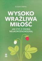 Okładka książki Wysoko wrażliwa miłość Jak żyć z osobą neuroróżnorodną