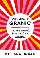 Okładka książki Wyznaczanie granic. Jak je stawiać, żeby czuć się wolnym