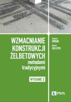Okładka książki Wzmacnianie konstrukcji żelbetowych metodami tradycyjnymi