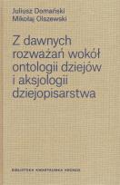 Okładka książki Z dawnych rozważań wokół ontologii dziejów i aksjologii dziejopisarstwa