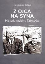 Okładka książki Z ojca na syna. Historia rodziny Tabiszów
