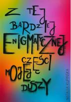 Okładka książki Z tej bardziej enigmatycznej części mojej duszy
