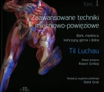 Okładka książki Zaawansowane techniki mięśniowo-powięziowe Tom 1