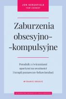 Okładka książki Zaburzenia obsesyjno-kompulsyjne. Poradnik z ćwiczeniami opartymi na uważności i terapii poznawczo-behawioralnej wyd. 2