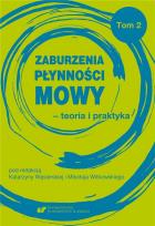 Okładka książki Zaburzenia płynności mowy - teoria i praktyka T.2