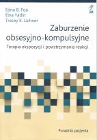 Okładka książki Zaburzenie obsesyjno-kompulsyjne. Terapia ekspozycji i powstrzymywania reakcji. Poradnik pacjenta