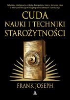 Okładka książki Zadziwiające zdobycze nauki i techniki starożytności. Sztuczna inteligencja, roboty, komputery, lasery, leczenie raka i inne osiągnięcia wczesnych cywilizacji