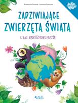 Okładka książki Zadziwiające zwierzęta świata Atlas bioróżnorodności
