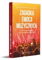 Okładka książki Zagadka emocji muzycznych. Czym są, jak powstają..