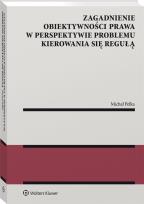 Okładka książki Zagadnienie obiektywności prawa w perspektywie problemu kierowania się regułą