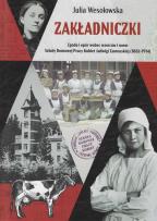 Okładka książki Zakładniczki Zgoda i opór wobec wzorców i norm Szkoły Domowej Pracy Kobiet Jadwigi Zamoyskiej