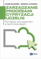 Okładka książki Zarządzanie procesami cyfryzacji uczelni