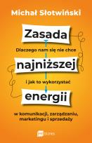 Okładka książki Zasada najniższej energii. Dlaczego nam się nie chce i jak to wykorzystać w komunikacji, zarządzaniu, marketingu i sprzedaży