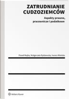 Okładka książki Zatrudnianie cudzoziemców. Aspekty prawne, pracownicze i podatkowe