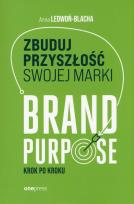 Okładka książki Zbuduj przyszłość swojej marki. Brand purpose krok po kroku
