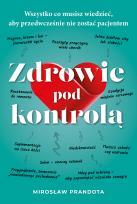 Okładka książki Zdrowie pod kontrolą. Wszystko co musisz wiedzieć, aby przedwcześnie nie zostać pacjentem
