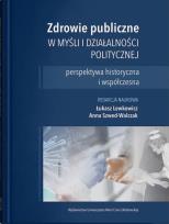 Okładka książki Zdrowie publiczne w myśli i działalności politycznej - perspektywa historyczna i współczesna