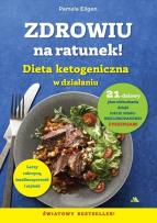 Okładka książki Zdrowiu na ratunek. Dieta ketogeniczna w działaniu