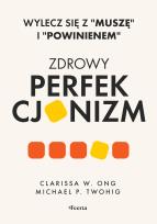 Okładka książki Zdrowy perfekcjonizm. Wylecz się z 'muszę' i 'powinienem'