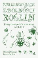 Okładka książki Zdumiewające zdolności roślin. Przygodowa podróż botaniczna od A do Z wyd. 2023