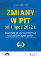 Okładka książki Zmiany w PIT od 1 lipca 2022 r. - komentarz do nowych przepisów - ujednolicony tekst ustawy