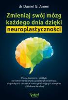 Okładka książki Zmieniaj swój mózg każdego dnia dzięki neuroplastyczności