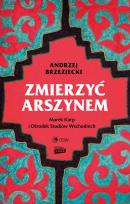 Okładka książki Zmierzyć arszynem. Marek Karp i Ośrodek Studiów Wschodnich