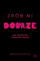 Okładka książki Zrób mi dobrze. Jak dojść do udanego seksu