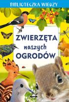 Okładka książki Zwierzęta naszych ogrodów. Biblioteczka wiedzy