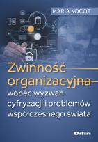 Okładka książki Zwinność organizacyjna wobec wyzwań cyfryzacji i problemów współczesnego świata