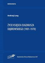 Okładka książki Życie ks. Eugeniusza Dąbrowskiego (1901-1970)