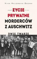 Okładka książki Życie prywatne morderców z Auschwitz. Dwie twarze