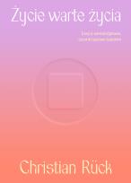 Okładka książki Życie warte życia. Esej o samobójstwie czymś typowo ludzkim