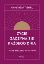 Okładka książki Życie zaczyna się każdego dnia. 366 refleksji, żeby być tu i teraz
