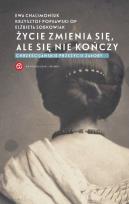 Okładka książki Życie zmienia się, ale się nie kończy wyd. 2024