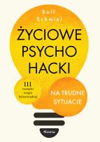 Okładka książki Życiowe psychohacki na trudne sytuacje. 111 narzędzi terapii behawioralnej