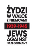 Okładka książki Żydzi w walce z Niemcami 1939-1945 | Jews Against Nazi Germany 1939-1945