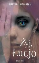 Okładka książki Żyj, Łucjo