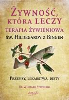 Okładka książki Żywność, która leczy. Terapia żywieniowa św. Hildegardy z Bingen wyd. 2023