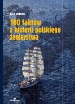 Okładka książki 100 faktów z historii polskiego żeglarstwa